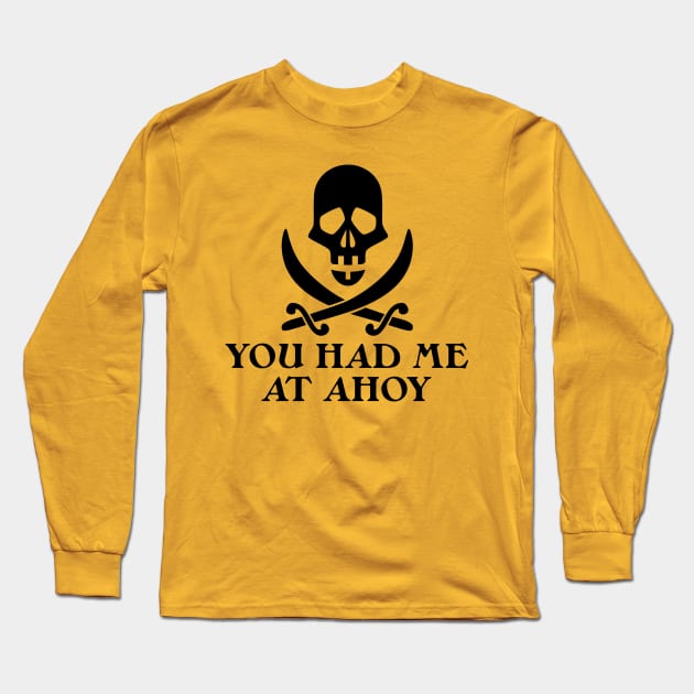 Had Me At Ahoy Long Sleeve T-Shirt by oddmatter